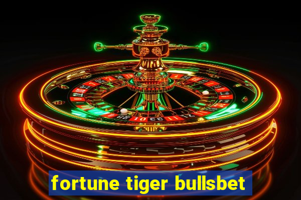 fortune tiger bullsbet